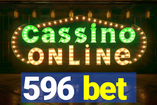 596 bet